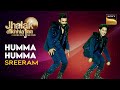 Jhalak Dikhhla Jaa | Sreeram's Performance | Humma Humma