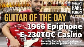Video thumbnail for Guitar of the Day: 1966 Epiphone E-230TDC Casino | Norman's Rare Guitars by Normans Rare Guitars