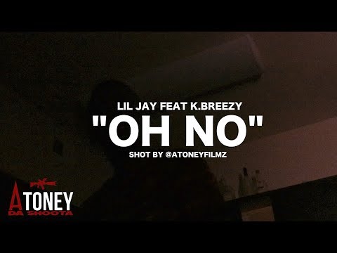 Lil Jay feat. K.Breezy The Great - Oh No (Official Video) Shot By @AToneyFilmz