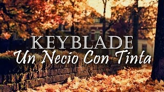 Keyblade - Un necio con tinta  [Lyric Video]