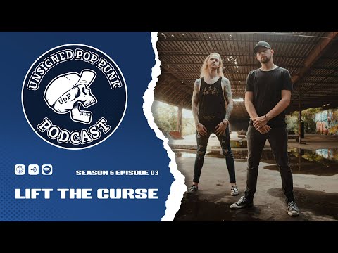 Lift The Curse || Unsigned Pop Punk Podcast S6 E3
