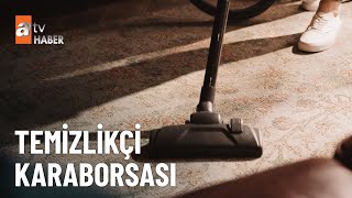 Gündelikçi fiyatları karaborsa gibi  - atv Ana Haber 2 Haziran 2025