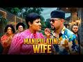 MANUPULATING WIFE 1 2 MIKE GODSON OMA NNANNA LATEST 2026 NOLLYWOOD MOVIE