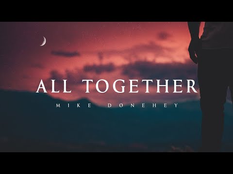 All Together- Mike Donehey (Lyrics)