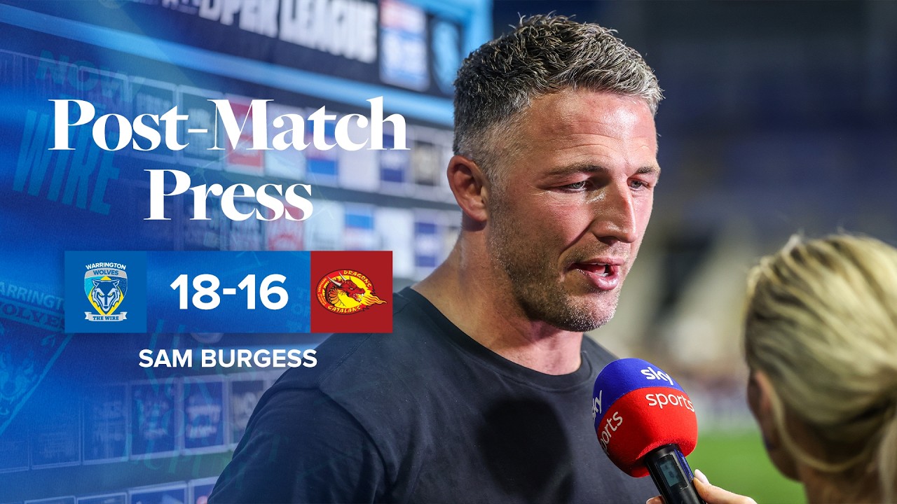 Sam Burgess Post Match Press | Warrington V Catalans | Catalans Win and Injury Updates ποΈ