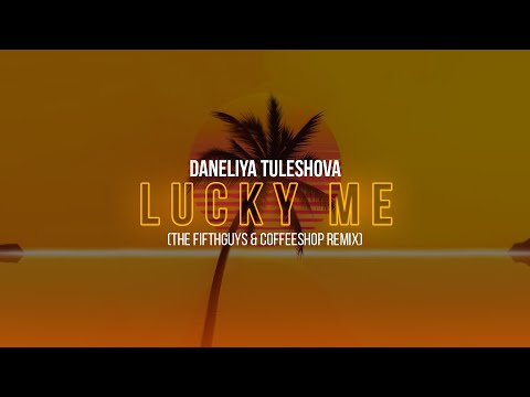 Daneliya Tuleshova - Lucky Me (The FifthGuys & Coffeeshop Remix)