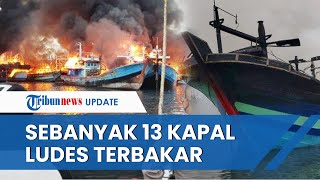Detik-detik Kebakaran Hebat di Pelabuhan Pelindo Tegal, 13 Kapal Nelayan Hangus, Begini Kondisinya