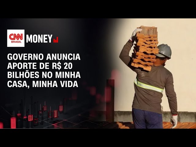 Governo anuncia aporte de R$ 20 bilhões no Minha Casa, Minha Vida | MONEY NEWS
