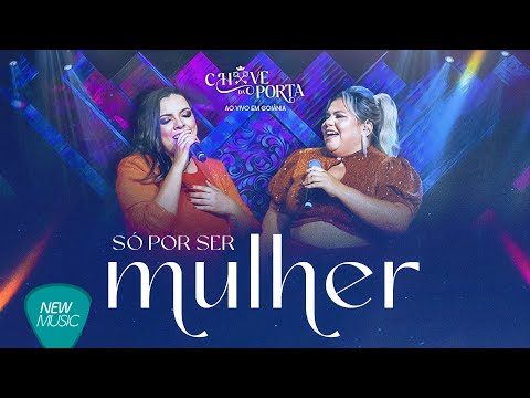 Deise Veiga, Priscila Meireles - Só Por Ser Mulher (Chave da Porta, Ao Vivo em Goiânia)