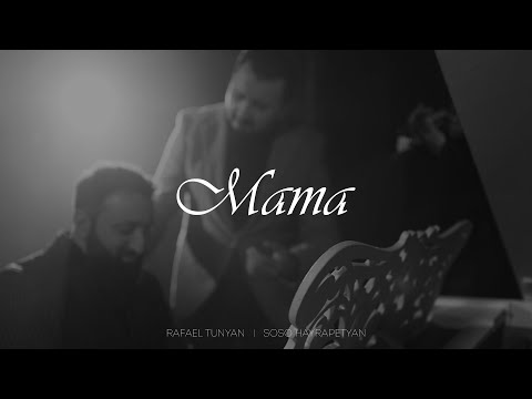 Rafael Tunyan & Soso Hayrapetyan - Mama