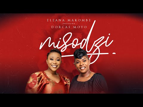 Eleana Makombe- Misodzi ft Dorcas Moyo (Official Music Video)