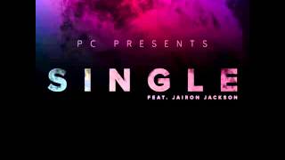 PC - S.I.N.G.L.E Feat. Jairon Jackson