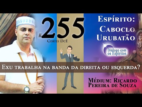 Cortes DcE #255 * Exu trabalha na banda da direita ou esquerda? *