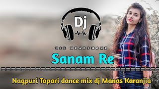 Download lagu Sanam Re || Nagpuri Topari dance mix || Hard bass vibration || Dj manas Karanjia mp3