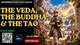 The Veda, the Buddha & the Tao: Connections Part VI — Independent Scientology