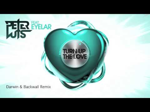 Peter Luts Feat. Eyelar - Turn Up The Love (Darwin & Backwall Remix) PREVIEW