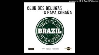 Club Des Belugas _ Welcome To Brazil (Samba Soccer Mix)