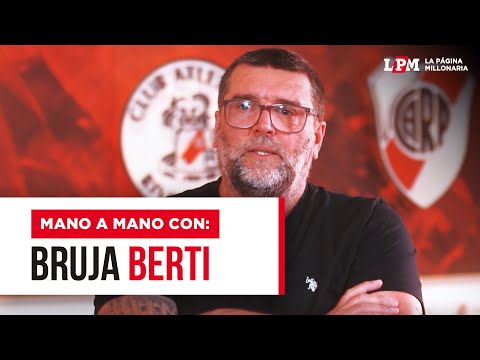 Bruja BERTI | "Me escapé de Boca para jugar en RIVER" | ENTREVISTA EXCLUSIVA ⚪🔴⚪