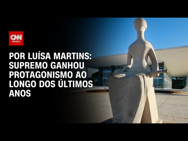 Análise: Supremo ganhou protagonismo ao longo dos últimos anos | CNN 360°