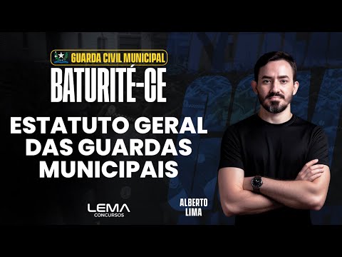Concurso GCM Baturité | Estatuto Geral das Guardas Municipais | Legislação