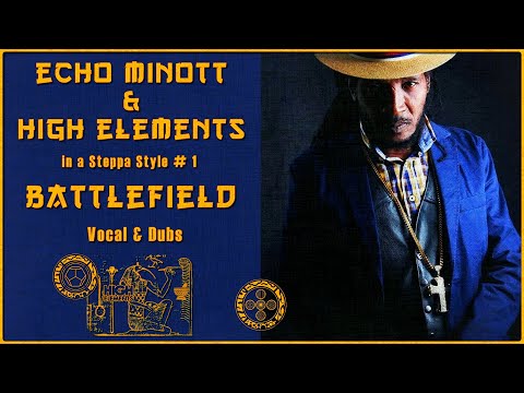 BattleField & Dubs -  Echo Minott & High Elements in a Steppa Style # 1