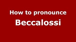 How to pronounce Beccalossi