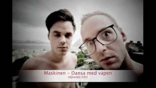 Maskinen - Dansa med vapen (djkendo Edit)