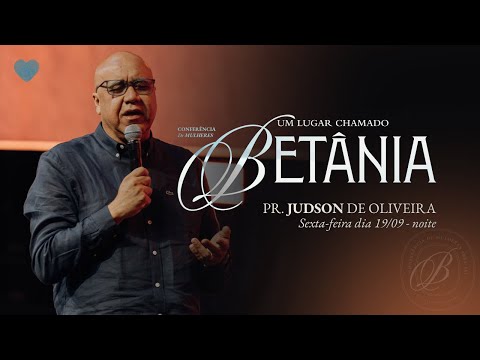 Pr. Judson De Oliveira | Conferência de Mulheres 2025 | Um lugar chamado Betânia | Abba Pai Church