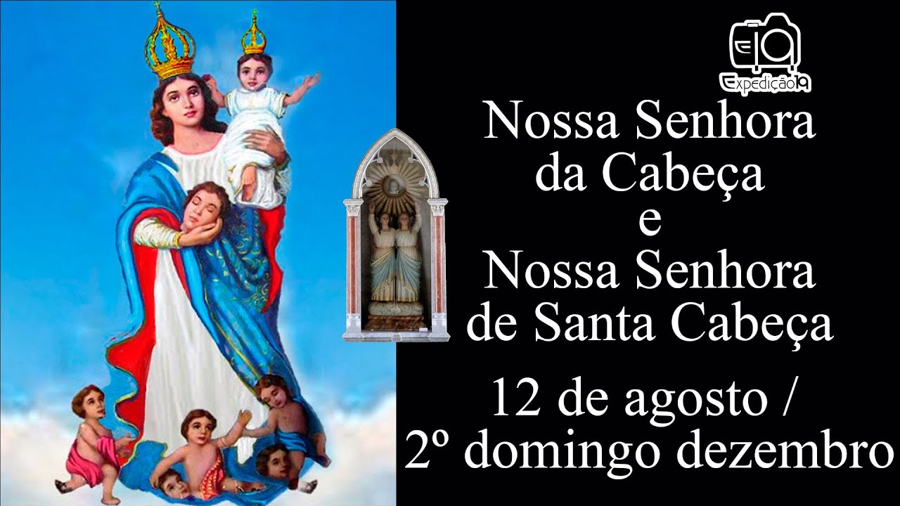 História da devoção Nossa Senhora da Cabeça (século XIII) Nossa Senhora de Santa Cabeça (século XIX)