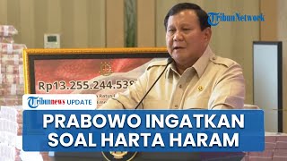 Prabowo: Harta Hasil Mencuri Uang Rakyat Itu Haram, Tidak akan Bawa Kebaikan untuk Keluarga