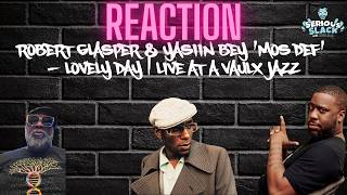 Robert Glasper &amp; Yasiin Bey  Mos Def    Lovely Day   Live at A Vaulx Jazz (REACTION)  CHILL VIBES!