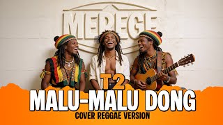 Download lagu MALU-MALU DONG (T2) - Cover versi Reggae by MEREGE mp3