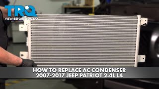 How to Replace AC Condenser 2007-2017 Jeep Patriot 2.4L L4