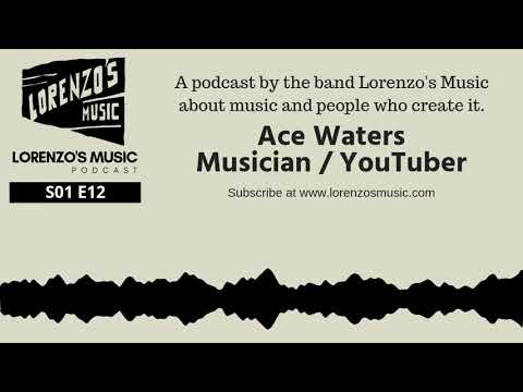 S01 Episode 12: Ace Waters - Musician, Plus, YouTube Video Claims - Lorenzo's Music Podcast