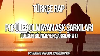 TÜRKÇE RAP | POPÜLER OLMAYAN AŞK ŞARKILARI ( Değeri Bilinmeyen Şarkılar #1 )