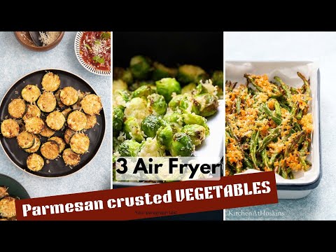 3 Parmesan Crusted Green Vegetables made in Air Fryer!