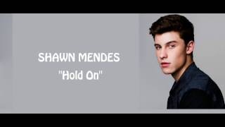 Shawn Mendes - Hold on (lyrics)