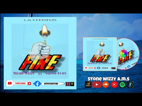 Stone Wizzy Ft Alpha Tony - FIRE 🔥 (Official Music Audio)