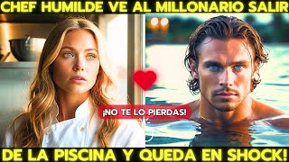 ❤️‍🔥CHEF HUMILDE SORPRENDE AL MILLONARIO SALIENDO DE LA PISCINA Y LO QUE VE LA DEJA SIN ALIENTO!