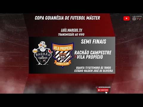 🔴 AO VIVO - RACHÃO  X  VILA PROPÍCIO  - SEMIFINAL / COPA GOIANÉSIA DE FUTEBOL MASTER