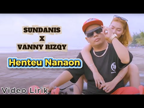 SUNDANIS X VANNY RIZQY - HENTEU NANAON (VIDEO LIRIK)
