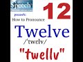 How to Pronounce and Spell 12, Twelve