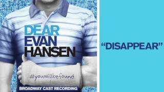 "Disappear" from the DEAR EVAN HANSEN Original Broadway Cast Recording