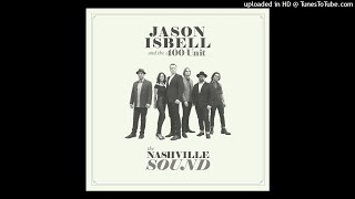Jason Isbell and The 400 Unit - Last Of My Kind