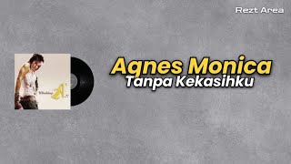 Download lagu Agnes Monica - Tanpa Kekasihku ( lirik lagu ) mp3