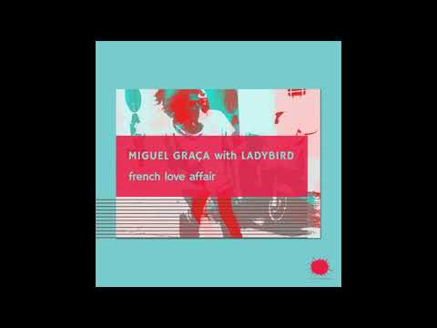 Ladybird, Miguel Graca - French Love Affair (In The Morning Mix)