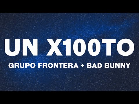 Grupo Frontera x Bad Bunny - un x100to (Letras/Lyrics)