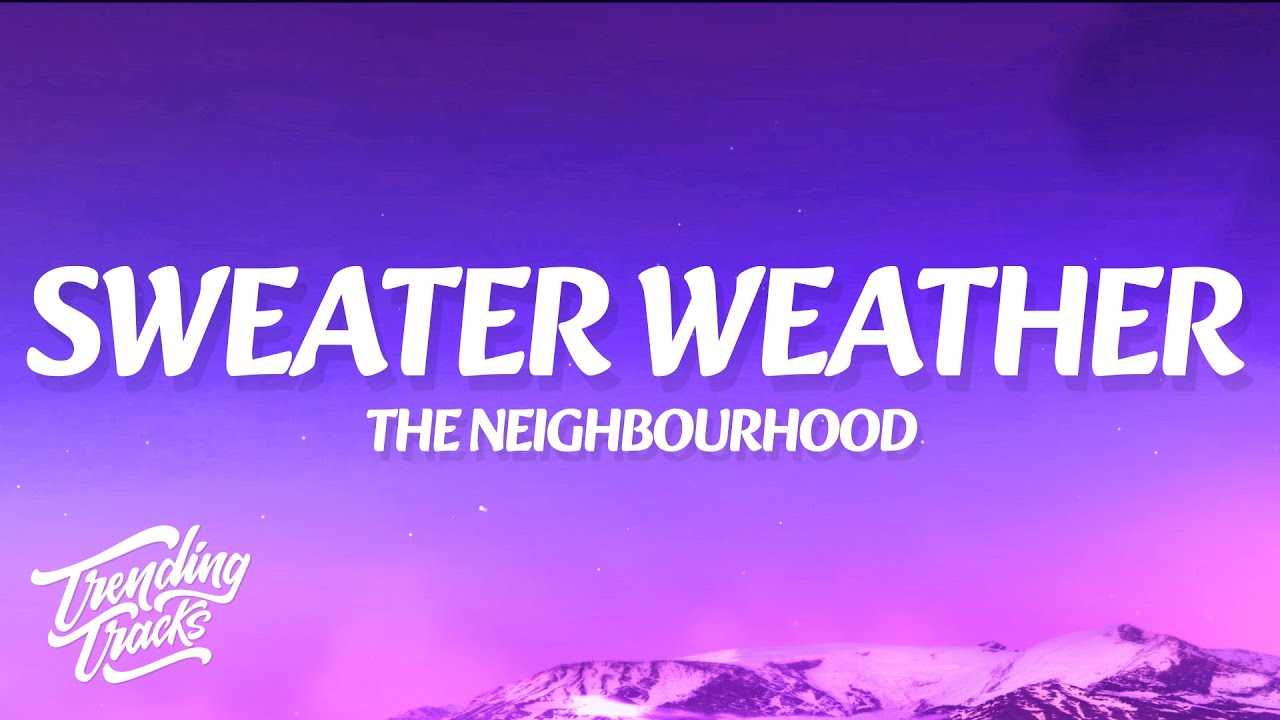 The Neighbourhood - Sweater Weather (Lyrics)
