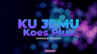 Download lagu Koes Plus - Ku Jemu (KARAOKE VERSION) mp3