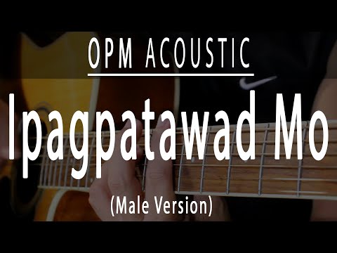 Ipagpatawad mo - Male Version - OPM Acoustic karaoke